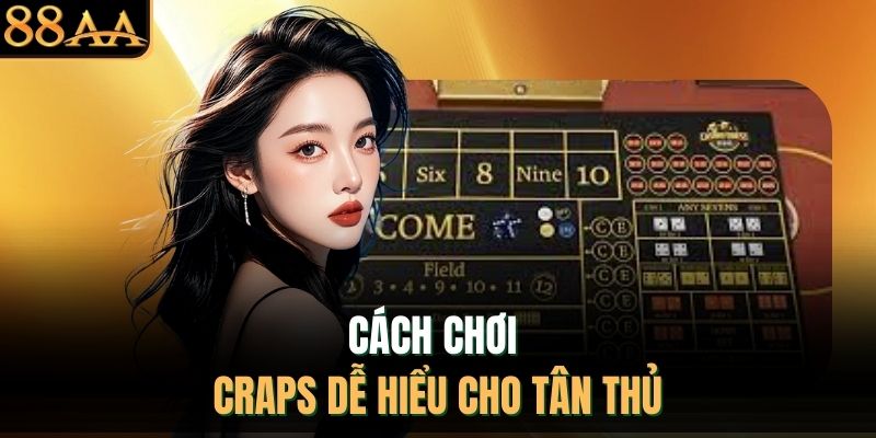 Cách chơi craps dễ hiểu cho tân thủ