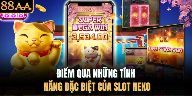 Điểm qua những tính năng đặc biệt của slot Neko 