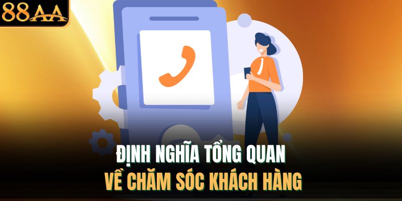 Định nghĩa tổng quan về chăm sóc khách hàng