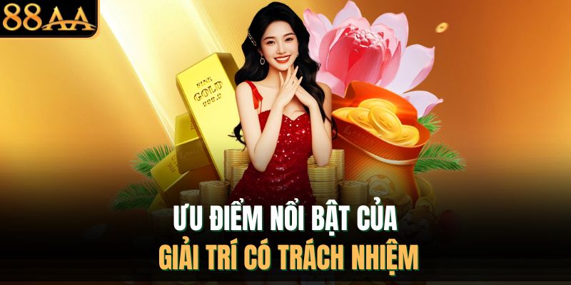 Ưu điểm nổi bật của giải trí có trách nhiệm